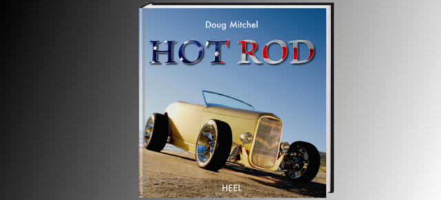 Buchvorstellung: Hot Rod von Doug Mitchel: Vom schlichten Auto zum Kult-Objekt