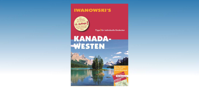 Iwanowski's Reisehandbuch Kanada-Westen mit Südalaska: Der Reiseführer für den Westen Kanadas