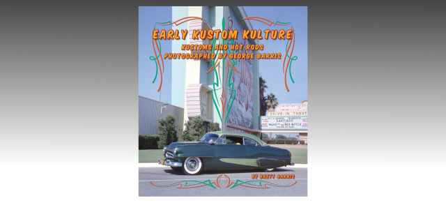 Buchtipp: Early Kustom Kulture: Kustoms and Hot Rods Photographed by George Barris