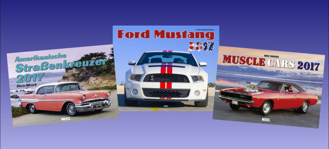 2017 Kalender vom Heel-Verlag: Mustang-, Muscle Car & Strassenkreuzer Kalender 2017