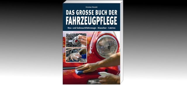Neu: Das große Buch der Fahrzeugpflege: Lackpflege-Spezialist Christan Petzoldt zeigt in dem Praxishandbuch sein Know-How