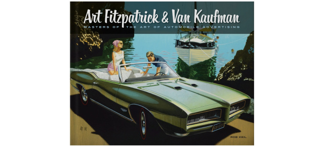 Buchtipp:: Art Fitzpatrick & Van Kaufman: Masters of the Art of Automobile Advertising