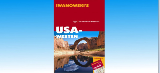 Neuauflage: Iwanowskis Reisehandbuch USA-Westen: 729 Seiten voller Informationen über den Wilden Westen der USA von Kalifornien bis Oregon und von Arizona bis Idaho