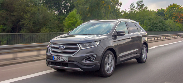 Living on the Edge: : 2017er Ford Edge im Fahrbericht