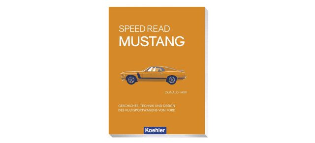 Buchtipp: Speed Read – Mustang – Geschichte, Technik und Design des Kult-Sportwagens von Ford