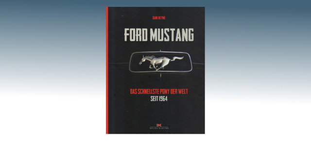 Buchtipp: Ford Mustang - Das schnellste Pony der Welt