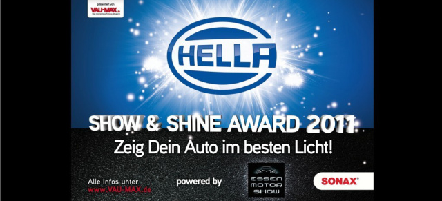 Jetzt bewerben: Der HELLA Show & Shine Award 2011: Die Infos zu Deutschlands Tuning Award powered by ESSEN MOTOR SHOW und SONAX