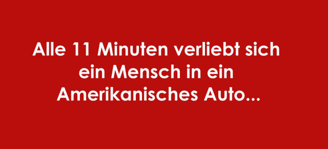 US Car Automarkt: Alle 11 Minuten verliebt sich ein Mensch in ein Amerikanisches Auto...