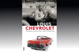 Chevrolet-Biografie: Ein Schweizer namens Louis Chevrolet: Die Biografie des Autorennfahrers und -pioniers (1878  1941) ist jetzt im Buchhandel erhältlich  Vorwort von Bob Lutz