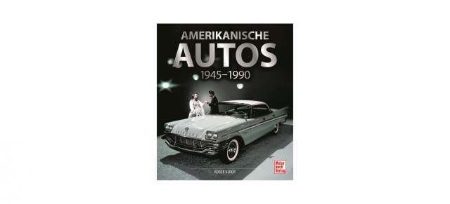 Buchtipp: Amerikanische Autos von 1945-1990 von Roger Gloor