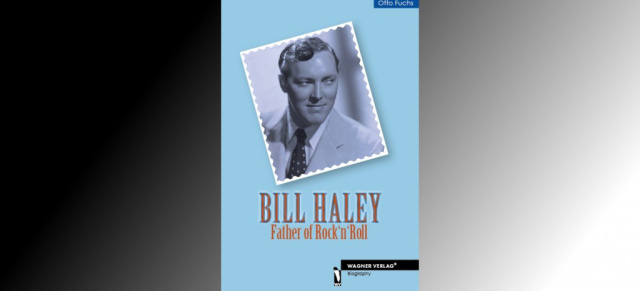  Biografie: Bill Haley - Father of RocknRoll : Neuerscheinung der 896 starken Biografie auf Deutsch