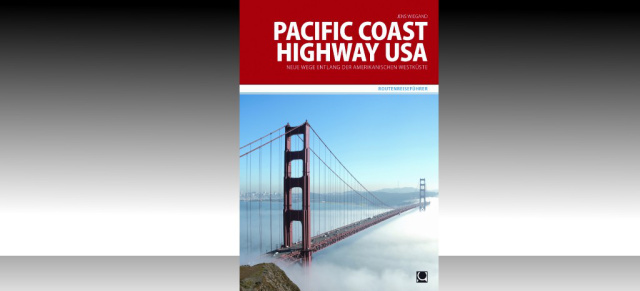 Pacific Coast Highway USA  Reiseführer für die Amerikanische Westküste: 2.500 atemberaubende Kilometer entlang des Stillen Ozeans