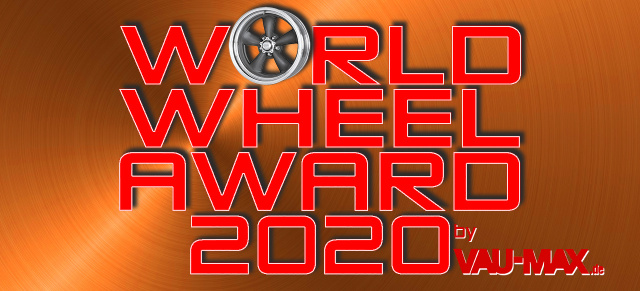 2. World Wheel Award 2020 by VAU-MAX.de: Wer baut die schönste, die beste, die geilste Felge?