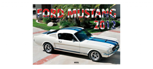 Kalender: Ford Mustang 2012: Heel-Verlag bringt Kalender für Freunde des Mustangs