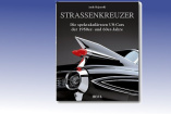 Strassenkreuzer - Buchtipp für US Car Fans!: Die spektakulärsten US-Cars der 1950er und 60er-Jahre