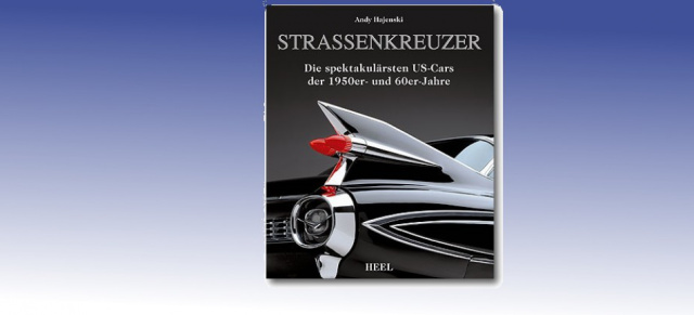 Strassenkreuzer - Buchtipp für US Car Fans!: Die spektakulärsten US-Cars der 1950er und 60er-Jahre