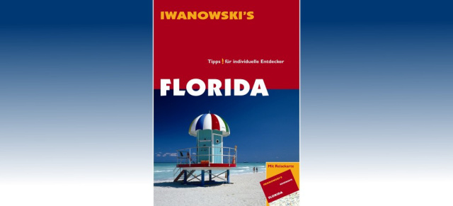 101 Florida  Geheimtipps und Top-Ziele für die Reise in Sunshine State: Verleger und USA-Experte Michael Iwanowski veröffentlicht preiswerten Sonderband zu den schönsten Reisezielen im Sunshine-State